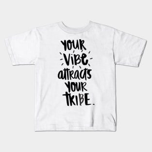 YOUR Vibe attracts YOUR Tribe Kids T-Shirt